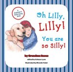 Oh Lilly, Lilly! You Are So Silly!