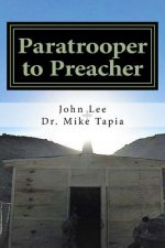 Paratrooper to Preacher: The story of one ordinary man, serving an extraordinary God.