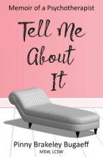 Tell Me About It: Memoir of a Psychotherapist