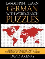 Large Print Learn German with Word Search Puzzles: Learn German Language Vocabulary with Challenging Word Search Puzzles