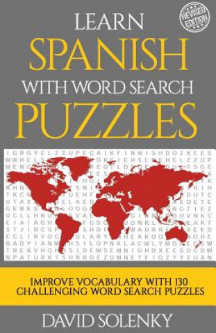 Learn Spanish with Word Search Puzzles: Learn Spanish Language Vocabulary with Challenging Word Find Puzzles for All Ages