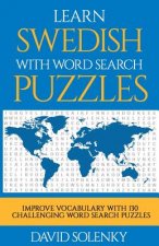 Learn Swedish with Word Search Puzzles: Learn Swedish Language Vocabulary with Challenging Word Find Puzzles for All Ages