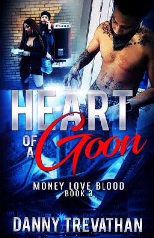 Heart of a Goon bk. 3: Money Love Blood