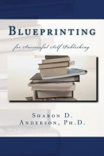 Blueprinting: for Successful Self Publishing