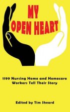 My Open Heart: Stories & Essays by Members of SEIU Healthcare 1199NE
