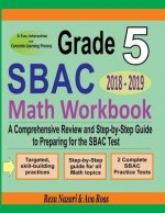 Grade 5 SBAC Mathematics Workbook 2018 - 2019: A Comprehensive Review and Step-by-Step Guide to Preparing for the SBAC Math Test