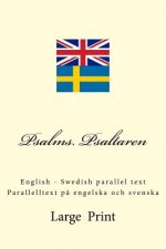 Psalms. Psaltaren: English - Swedish parallel text. Parallelltext p? engelska och svenska