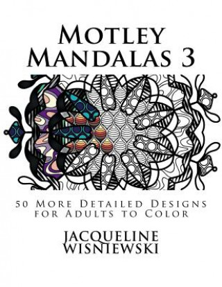 Motley Mandalas 3: 50 More Detailed Designs for Adults to Color