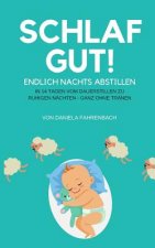 Schlaf gut! Endlich nachts abstillen: In 14 Tagen vom Dauerstillen zu ruhigen Nächten - ganz ohne Tränen