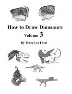 How to Draw Dinosaurs Volume 3