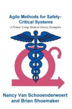 Agile Methods for Safety-Critical Systems: A Primer Using Medical Device Examples