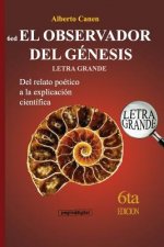 6ed El Observador del Genesis - LETRA GRANDE: Del relato poetico a la explicacion cientifica