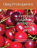 Árboles Frutales y Arbustos En El Jardín: Cultivos Frutales En El Jardín, Cultiva Bayas, Frutas y Hongos