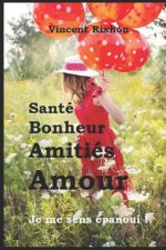 Santé Bonheur Amitiés Amour: Je me sens épanoui !
