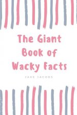 The Giant Book of Wacky Facts