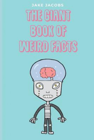 The Giant Book of Weird Facts