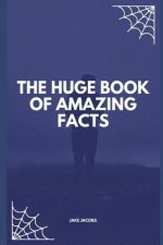 The Huge Book of Amazing Facts