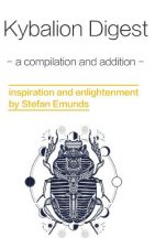 Kybalion Digest: a compilation with additions