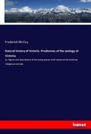 Natural history of Victoria. Prodromus of the zoology of Victoria;