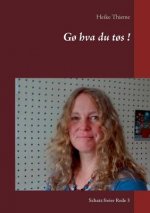 Go hva du tos !