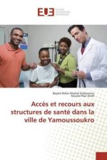 Acc?s et recours aux structures de santé dans la ville de Yamoussoukro