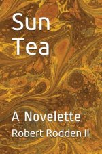 Sun Tea: A Novelette
