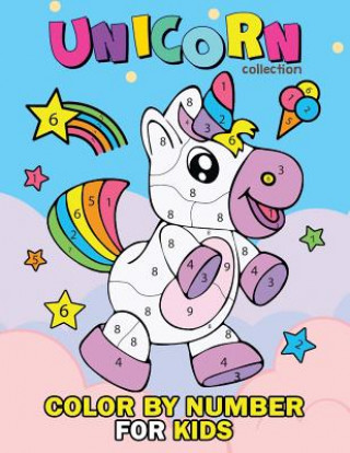 Unicorn Collection Color by Number for Kids: Coloring Books for Girls and Boys Activity Learning Work Ages 2-4, 4-8