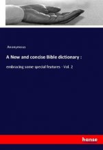 A New and concise Bible dictionary :