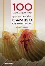 100 COSAS QUE HAY QUE SABER DEL CAMINO DE SANTIAGO