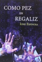 CÓMO PEZ EN REGALIZ