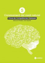 CONEIXEMENT DEL MEDI NATURAL 5: PROVES COMPETÈNCIES BÀSIQUES ED.2018