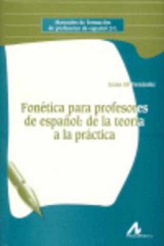 Fonetica para profesores de español:de la teorica a la practica