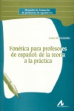 Fonetica para profesores de español:de la teorica a la practica