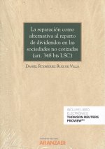 LA SEPARACIÓN COMO ALTERNATIVA AL REPARTO DE DIVIDENDOS EN LAS SOCIEDADES NO COT