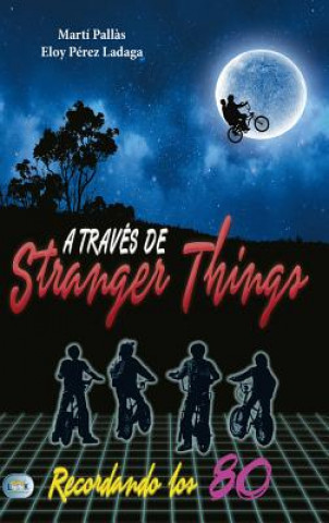 A TRAVÈS DE STRANGER THINGS
