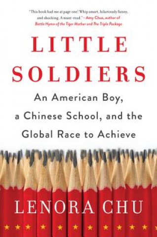 Little Soldiers: An American Boy, a Chinese School, and the Global Race to Achieve