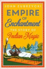 Empire of Enchantment: The Story of Indian Magic