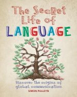 The Secret Life of Language: Discover the Origins of Global Communication
