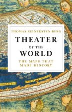 Theater of the World: The Maps That Made History