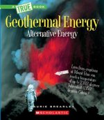 Geothermal Energy: The Energy Inside Our Planet (a True Book: Alternative Energy) (Library Edition)