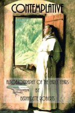 Contemplative: Autobiography of the Early Years