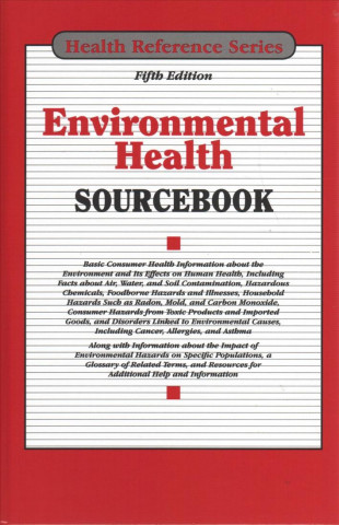 Environmental Health Sourcebook: Basic Consumer Health Information about the Environment and Its Effects on Human Health, Including Facts about Air, W