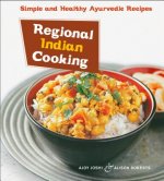 Regional Indian Cooking: Simple and Healthy Ayurvedic Recipes [Indian Cookbook, Over 100 Recipes]