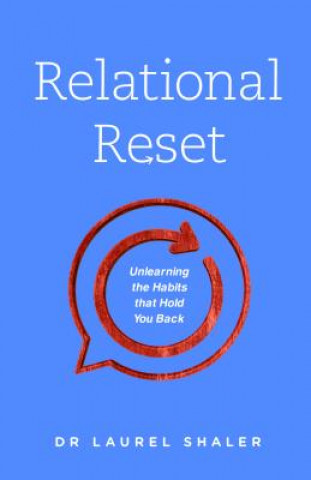 Relational Reset: Unlearning the Habits That Hold You Back
