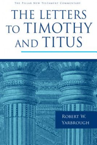 Letters to Timothy and Titus (Robert W Yarbrough)()