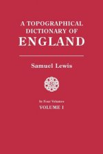 Topographical Dictionary of England. In Four Volumes. Volume I