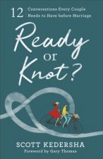 Ready or Knot? - 12 Conversations Every Couple Needs to Have before Marriage