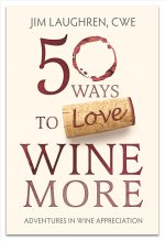 50 Ways to Love Wine More: Adventures in Wine Appreciation