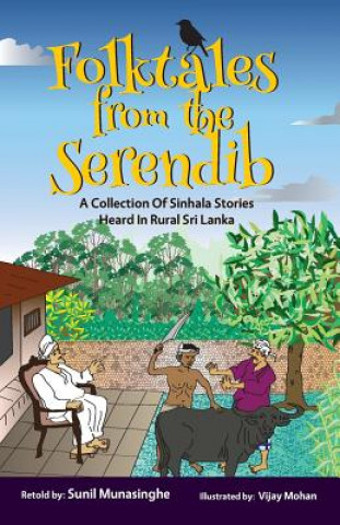 Folktales From The Serendib: A Collection of Sinhala Stories Heard In Rural Sri Lanka