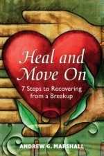 Heal and Move on: 7 Steps to Recovering from a Breakup